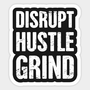 Disrupt - Hustle - Grind - Entrepreneur Life Sticker